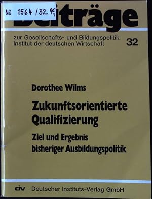 Bild des Verkufers fr Zukunftsorientierte Qualifizierung : Ziel u. Ergebnis bisheriger Ausbildungspolitik. Beitrge zur Gesellschafts- und Bildungspolitik ; 32 zum Verkauf von books4less (Versandantiquariat Petra Gros GmbH & Co. KG)