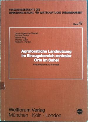 Bild des Verkufers fr Agroforstliche Landnutzung im Einzugsbereich zentraler Orte im Sahel : Fallbeispiel Nord-Senegal. Forschungsberichte des Bundesministeriums fr Wirtschaftliche Zusammenarbeit, Band 47 zum Verkauf von books4less (Versandantiquariat Petra Gros GmbH & Co. KG)