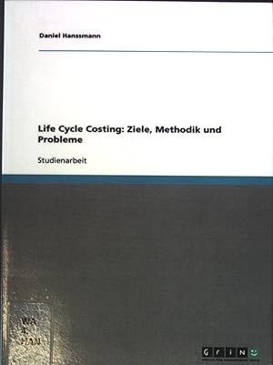 Bild des Verkufers fr Life Cycle Costing: Ziele, Methodik und Probleme. Studienarbeit zum Verkauf von books4less (Versandantiquariat Petra Gros GmbH & Co. KG)