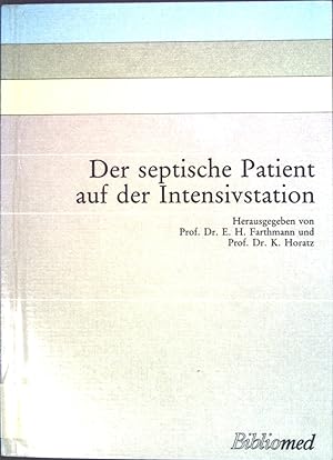 Seller image for Der septische Patient auf der Intensivstation : Symposium Kassel, 16. und 17. Februar 1979. for sale by books4less (Versandantiquariat Petra Gros GmbH & Co. KG)