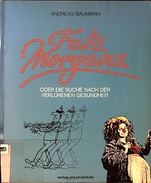 Seller image for Fata Morgana oder die Suche nach der verlorenen Gesundheit for sale by books4less (Versandantiquariat Petra Gros GmbH & Co. KG)