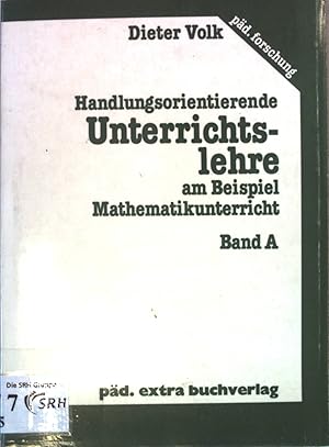 Seller image for Volk, Dieter: Handlungsorientierende Unterrichtslehre am Beispiel Mathematikunterricht; Bd. A., Bausteine zu einer Erziehungswissenschaft als normativ-kritischer Bildungstheorie : Orientierungen fr emanzipator. Mathematikunterricht. Pd.-Forschung for sale by books4less (Versandantiquariat Petra Gros GmbH & Co. KG)