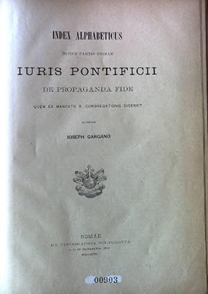 Bild des Verkufers fr Index Alphabeticus Totius Partis Primae Iuris Pontificii de Propaganda Fide Quem ex Mandato S. Congregations Digessit zum Verkauf von books4less (Versandantiquariat Petra Gros GmbH & Co. KG)