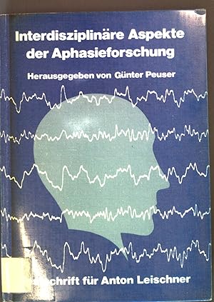 Immagine del venditore per Interdisziplinre Aspekte der Aphasieforschung : Festschrift fr Anton Leischner. venduto da books4less (Versandantiquariat Petra Gros GmbH & Co. KG)