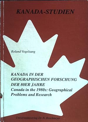 Seller image for Kanada in der geographischen Forschung der 80er Jahre = Canada in the 1980s [nineteeneighties]: geographical problems and research. Kanada-Studien ; Bd. 5 for sale by books4less (Versandantiquariat Petra Gros GmbH & Co. KG)