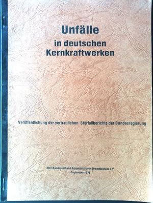 Unfälle in deutschen Kernkraftwerken Veröffentlichung der vertraulichen Störfallberichte der Bund...