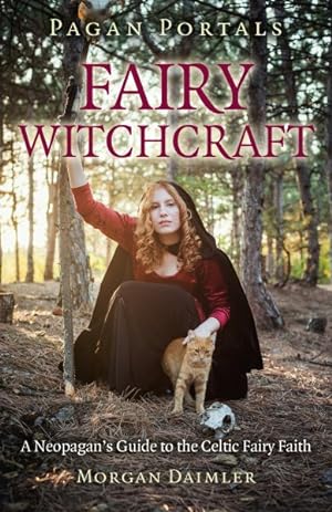 Bild des Verkufers fr Fairy Witchcraft : A Neopagan's Guide to the Celtic Fairy Faith zum Verkauf von GreatBookPrices