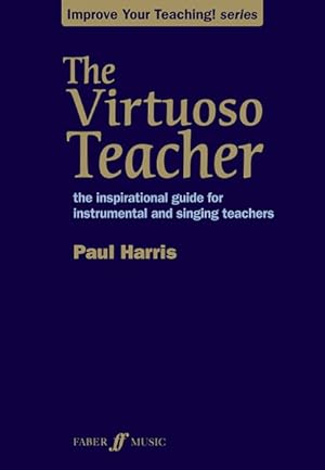 Image du vendeur pour Virtuoso Teacher : The Inspirational Guide for Instrumental and Singing Teachers mis en vente par GreatBookPrices