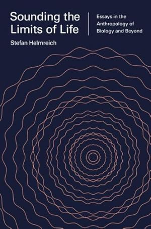 Bild des Verkufers fr Sounding the Limits of Life : Essays in the Anthropology of Biology and Beyond zum Verkauf von GreatBookPrices