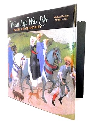 What Life Was Like: In the Age of Chivalry Medieval Europe Ad 800-1500
