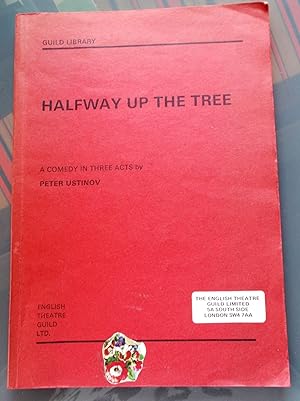 Halfway up the Tree: A Comedy in three acts (As performed at the Queen´s Theatre, London)