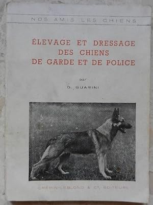 Seller image for Elevage et dressage des chiens de garde et de police. for sale by Librairie les mains dans les poches