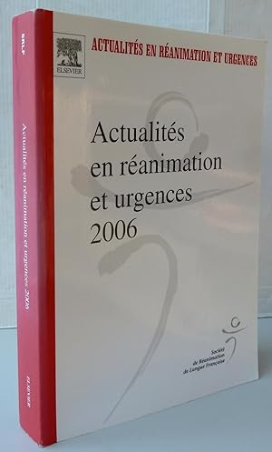 Seller image for Actualits en ranimation et urgences 2006 : XXXIVe congrs de la Socit de Ranimation de Langue Franaise for sale by Librairie Thot