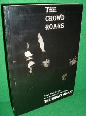 Seller image for THE CROWD ROARS Tales From the Life of a Professional Stuntman The GREAT OMANI for sale by booksonlinebrighton
