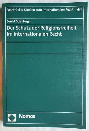Seller image for Der Schutz der Religionsfreiheit im internationalen Recht : Saarbrcker Studien zum internationalen Recht ; Bd. 40 for sale by VersandAntiquariat Claus Sydow