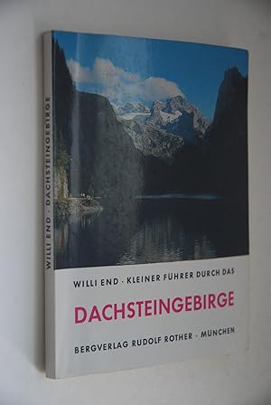 Kleiner Führer durch das Dachsteingebirge: Täler, Schutzhütten, Übergänge, Gipfel.