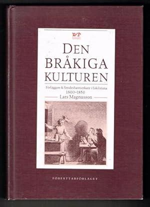 Seller image for Den brkiga kulturen. Frlggare & smideshantverkare i Eskilstuna 1800-1850. for sale by Hatt Rare Books ILAB & CINOA