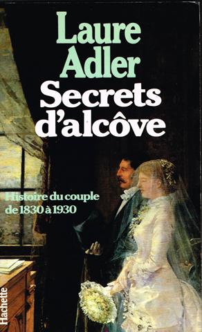 Image du vendeur pour Secrets d'alcve. Histoire du couple de 1830  1930. mis en vente par Hatt Rare Books ILAB & CINOA