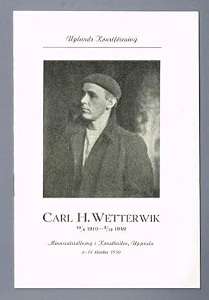 Seller image for Carl H. Wetterwik 16/6 1910-3/12 1949. Minnesutstllning i Konsthallen, Uppsala 6-18 oktober 1950. for sale by Hatt Rare Books ILAB & CINOA