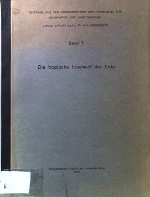 Imagen del vendedor de Die tropische Inselwelt der Erde. Beitrge aus dem Seminarbetrieb der Lehrkanzel fr Geographie und Kartographie. Band 7. a la venta por books4less (Versandantiquariat Petra Gros GmbH & Co. KG)