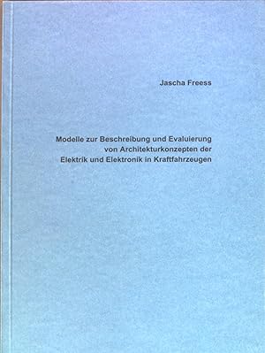 Immagine del venditore per Modelle zur Beschreibung und Evaluierung von Architekturkonzepten der Elektrik und Elektronik in Kraftfahrzeugen Dissertation venduto da books4less (Versandantiquariat Petra Gros GmbH & Co. KG)