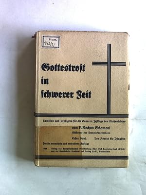 Bild des Verkufers fr Gottestrost in schwerer Zeit. Homilien und Predigten fr die Sonn- und Festtage des Kirchenjahres. Erstes Band: Von Advent bis Pfingsten. zum Verkauf von Antiquariat Bookfarm