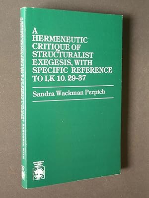 Seller image for A Hermeneutic Critique of Structuralist Exegesis, with Specific Reference to LK 10. 29-37 for sale by Bookworks [MWABA, IOBA]