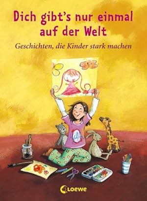 Bild des Verkufers fr Dich gibt's nur einmal auf der Welt: Geschichten, die Kinder stark machen zum Verkauf von Antiquariat Armebooks