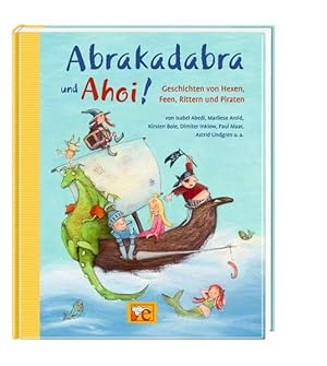 Abrakadabra und Ahoi!: Geschichten von Hexen, Rittern, Feen und Piraten (Grosse Vorlesebücher)