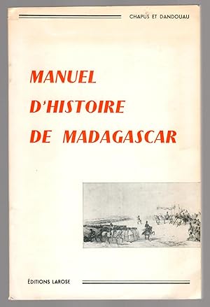 MANUEL D'HISTOIRE DE MADAGASCAR A l'Usage des Ecoles de la Republique