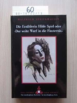 Seller image for Die Erzhlerin Hilde Spiel oder "Der weite Wurf in die Finsternis" Exil-Studien Volume 3 for sale by Bookstore-Online
