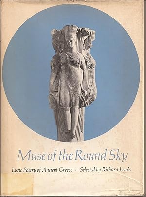 Muse of the Round Sky: Lyric Poetry of Ancient Greece