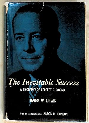 The Inevitable Success: A Biography of Herbert R. O'Conor
