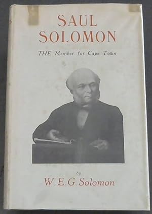 Imagen del vendedor de Saul Solomon: The Member for Cape Town a la venta por Chapter 1