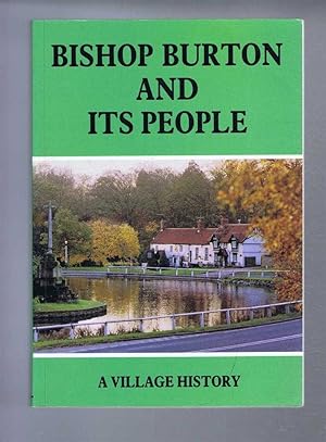Imagen del vendedor de Bishop Burton and Its People, a Village History a la venta por Bailgate Books Ltd