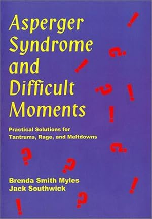 Image du vendeur pour Asperger Syndrome and Difficult Moments: Practical Solutions for Tantrums, Rage, and Meltdowns mis en vente par M.Roberts - Books And ??????