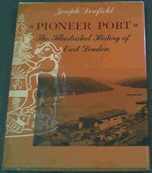 Pioneer Port: The Illustrated History of East London