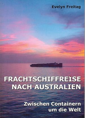 Seller image for Frachtschiffreise nach Australien. Zwischen Containern um die Welt for sale by Paderbuch e.Kfm. Inh. Ralf R. Eichmann