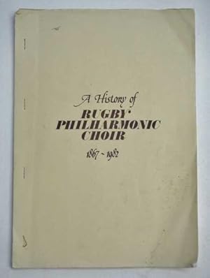 A History of Rugby Philharmonic Choir 1867-1982