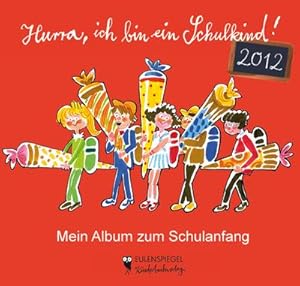 Bild des Verk�ufers f�r Hurra, ich bin ein Schulkind! 2012: Mein Album zum Schulanfang zum Verkauf von Versandbuchhandlung Kisch & Co.