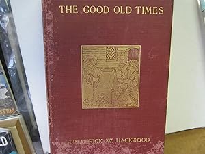 Imagen del vendedor de The Good Old Times the Romance of Humble Life in England a la venta por Open Door Books  MABA