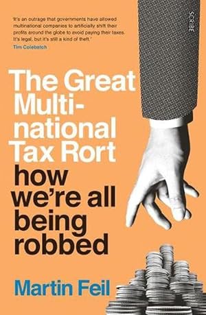 Seller image for The Great Multinational Tax Rort: how we're all being robbed (Paperback) for sale by Grand Eagle Retail