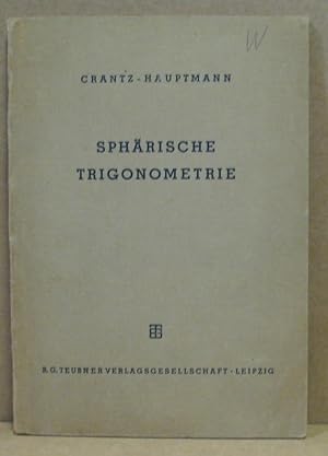 Sphärische Trigonometrie. (Mathematisch-physikalische Bibliothek, Reihe II, Band 7)