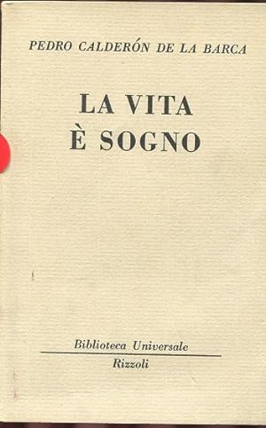 LA VITA E' SOGNO (Collana B.U.R. N.1228), Milano, Rizzoli Bur, 1957