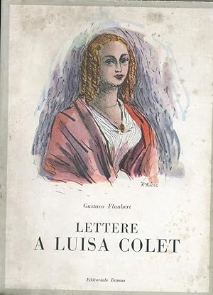 LETTERE A LUISA COLET (serie LA RUOTA DELLA FORTUNA SECONDA SERIE DIRETTA DA FRANCO BONDIOLI) , M...