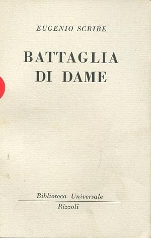 BATTAGLIA DI DAME ovvero UN DUELLO AMOROSO (Collana B.U.R. N.630), Milano, Rizzoli Bur, 1953