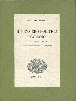 IL PENSIERO POLITICO ITALIANO, DAL 1700 AL 1870 (seconda edizione migliorata ed accresciuta), Tor...