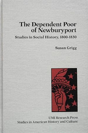 Bild des Verkufers fr The Dependent Poor of Newburyport: Studies in Social History, 1800-1830 (Studies in American History and Culture) zum Verkauf von School Haus Books