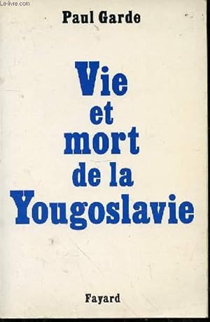 Bild des Verkufers fr VIE ET MORT DE LA YOUGOSLAVIE. zum Verkauf von Le-Livre