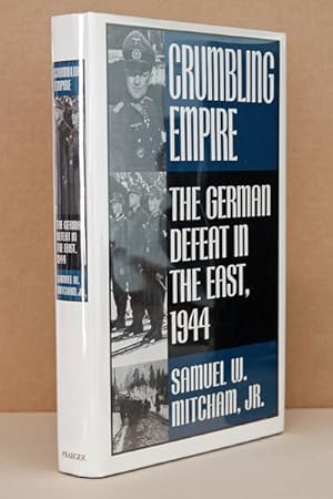 Crumbling Empire: The German Defeat in the East, 1944